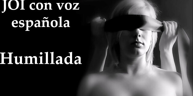 bukkake,gangbang,humiliation,joi,spanish